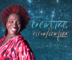 Learn How To Visualize with #1 Teaher from The Secret, Experience Creative Visualization With Lisa Nichols...